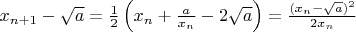 $x_{n+1}-\sqrt a=\frac12\left(x_n+\frac a{x_n}-2\sqrt a\right)=\frac{(x_n-\sqrt a)^2}{2x_n}$