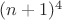 $(n+1)^4$