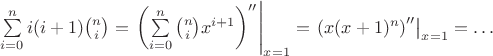 $\sum\limits_{i=0}^{n}i(i+1)\binom{n}{i}=\left.\left(\sum\limits_{i=0}^{n}\binom{n}{i}x^{i+1}\right)''\right|_{x=1}=\left.\left(x(x+1)^n\right)''\right|_{x=1}=\dots$