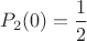 $P_2(0) = \dfrac{1}{2}$