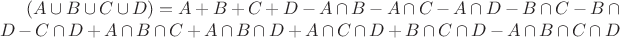 $(A \cup B \cup C \cup D) = A+B+C+D-A \cap B-A \cap C-A \cap D-B \cap C - B \cap D - C \cap D + A \cap B \cap C + A \cap B \cap D + A \cap C \cap D + B \cap C \cap D - A \cap B \cap C \cap D$