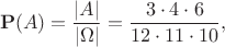 $$\mathbf{P}(A)=\frac{|A|}{|\Omega|}=\frac{3 \cdot 4 \cdot 6}{12\cdot 11\cdot 10},$$