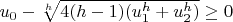 $u_0-\sqrt[h]{4 (h-1) (u_1^h+u_2^h)} \ge 0$