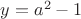 $y=a^2-1$