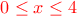 $\color{red}0\le x \le 4$