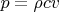 $p=\rho c v