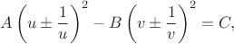 $$A\left(u\pm\dfrac{1}{u}\right)^2-B\left(v\pm\dfrac{1}{v}\right)^2=C,$$