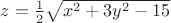 $z=\frac{1}{2} \sqrt{x^2+3y^2-15}$