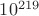 $10^{219}$