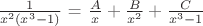 $\frac{1}{x^2(x^3-1)}$ = $\frac{A}{x} + \frac{B}{x^2} + \frac{C}{x^3-1}$