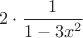 $2\cdot\dfrac{1}{1-3x^2}$