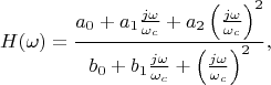 $$H(\omega)=\frac{a_0+a_1\frac{j\omega}{\omega_c}+a_2\left(\frac{j\omega}{\omega_c}\right)^2}{b_0+b_1\frac{j\omega}{\omega_c}+\left(\frac{j\omega}{\omega_c}\right)^2},$$