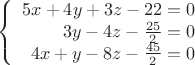 $$
\left\{
\begin{array}{rcl}
5x+4y+3z-22 = 0 \\
3y-4z-\frac{25}{2}=0 \\
4x+y-8z-\frac{45}{2}=0
\end{array}
\right.
$$