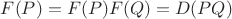 $F(P) = F(P)F(Q) = D(PQ)$