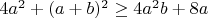 $4a^2+(a+b)^2\ge 4a^2b+8a$