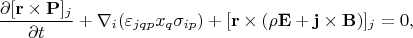 $$
\frac{\partial [\mathbf{r}\times\mathbf{P}]_j}{\partial t}
+\nabla_i(\varepsilon_{jqp} x_q\sigma_{ip}) + [\mathbf{r}\times(\rho\mathbf{E}+\mathbf{j}\times{\mathbf{B}})]_j=0,
$$