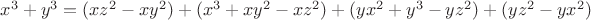 $x^3+y^3=(xz^2- xy^2)+(x^3+xy^2-xz^2)+(yx^2+y^3- yz^2)+(yz^2-yx^2)$