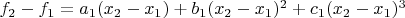 $f_2-f_1=a_1(x_2-x_1)+b_1(x_2-x_1)^2+c_1(x_2-x_1)^3$
