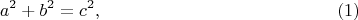 $$
a^2 + b^2 = c^2,    \eqno     (1)
$$