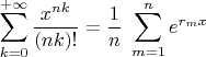 $$
\sum \limits^{+ \infty}_{k=0} \frac{x^{n k}}{(n k)!}=\frac{1}{n} \; \sum \limits^{n}_{m=1} e^{r_m x}
$$