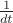 $ \frac{1}{dt}  $