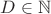 $D\in\mathbb{N}$