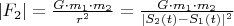 $ | F_2 | = \frac{G \cdot m_1 \cdot m_2}{r^2} =\frac{G \cdot m_1 \cdot m_2}{ | S_2(t) - S_1(t) | ^2} $