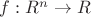 $f:R^n\to R$