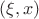 $(\xi,x)$