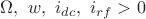 $\Omega,\ w,\ i_{dc},\ i_{rf} > 0$