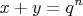 \[
x + y = q^n 
\]