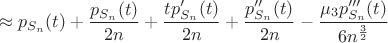$$\approx p_{S_n}(t)+\frac{p_{S_n}(t)}{2n}+\frac{tp'_{S_n}(t)}{2n}+\frac{p''_{S_n}(t)}{2n}-\frac{\mu_3p'''_{S_n}(t)}{6n^{\frac{3}{2}}} \tag{1}
$$