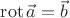 $\operatorname{rot}\vec{a}=\vec{b}$