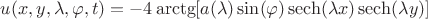 $u(x,y,\lambda, \varphi, t)=-4\arctg[a(\lambda)\sin(\varphi)\operatorname{sech}(\lambda x)\operatorname{sech}(\lambda y)]$