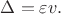 $\Delta=\varepsilon v.$