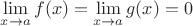 $\lim\limits_{x\to a}f(x)= \lim\limits_{x\to a}g(x)=0$