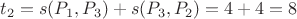 $t_2 = s(P_1, P_3) + s(P_3, P_2) = 4 + 4 = 8$