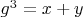 $g^3=x+y$