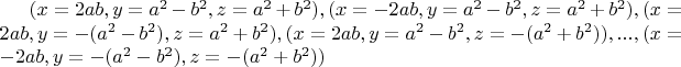 $(x=2ab, y=a^2-b^2,z=a^2+b^2), (x=-2ab, y=a^2-b^2,z=a^2+b^2), (x=2ab, y=-(a^2-b^2),z=a^2+b^2), (x=2ab, y=a^2-b^2,z=-(a^2+b^2)), ..., (x=-2ab, y=-(a^2-b^2),z=-(a^2+b^2))$