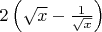 $\[2\left( {\sqrt x  - \frac{1}{{\sqrt x }}} \right)\]$