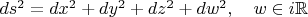 $ds^2=dx^2+dy^2+dz^2+dw^2,\quad w\in i\mathbb{R}$