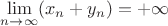 $\lim \limits_{n \to \infty} (x_n + y_n)  = +\infty$