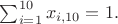 $  \sum_{i=1}^{10} x_{i,10} = 1.$