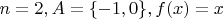 $n=2, A=\{-1,0\}, f(x)=x$