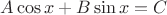 $A\cos x + B\sin x = C$
