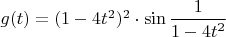 $g(t)=(1-4t^2)^2\cdot\sin\dfrac{1}{1-4t^2}$