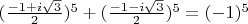 $(\frac {-1+i\sqrt3} 2)^5+(\frac {-1-i\sqrt3} 2)^5=(-1)^5$