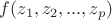 $f(z_1, z_2, ..., z_p)$