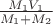 $\frac{M_1 V_1}{M_1+ M_2}$