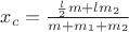 $x_c = \frac{\frac{l}{2}m + lm_2}{m + m_1 + m_2}$